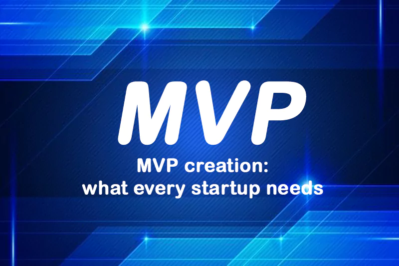 MVP creation: what every startup needs